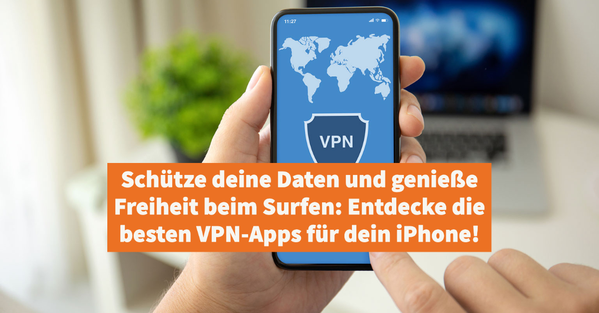 Schütze deine Daten und genieße Freiheit beim Surfen: Entdecke die besten VPN-Apps für dein iPhone!